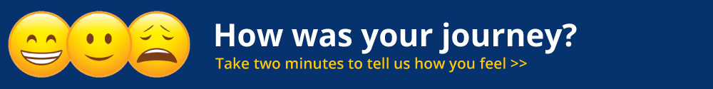 How was your journey? Take two minutes to tell us how you feel.